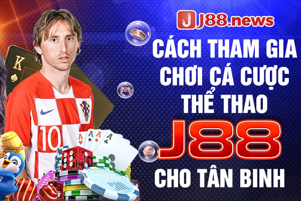 Cách tham gia chơi cá cược thể thao J88 cho tân binh Cách tham gia chơi cá cược thể thao J88 cho tân binh