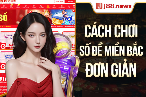 Cách chơi số đề miền Bắc cơ bản Cách chơi số đề miền Bắc cơ bản