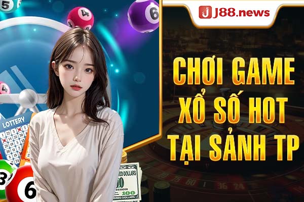 Chơi game xổ số hot tại sảnh TP Chơi game xổ số hot tại sảnh TP