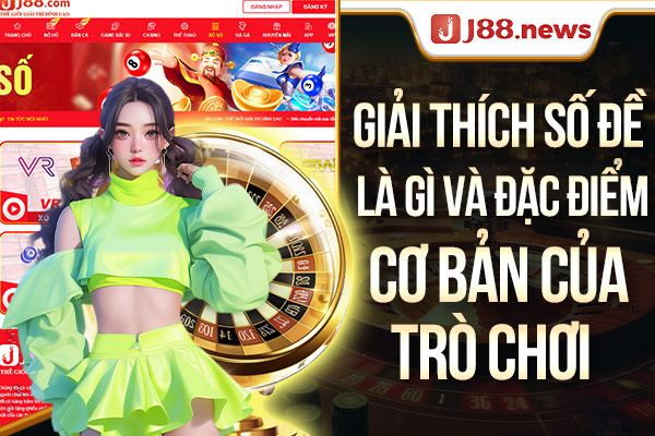 Giải thích số đề là gì và đặc điểm cơ bản của trò chơi Giải thích số đề là gì và đặc điểm cơ bản của trò chơi