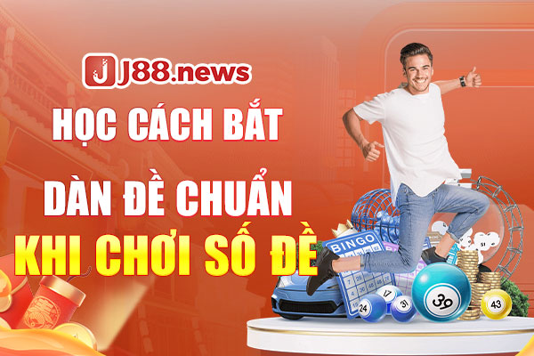 Học cách bắt dàn đề chuẩn khi chơi số đề Học cách bắt dàn đề chuẩn khi chơi số đề