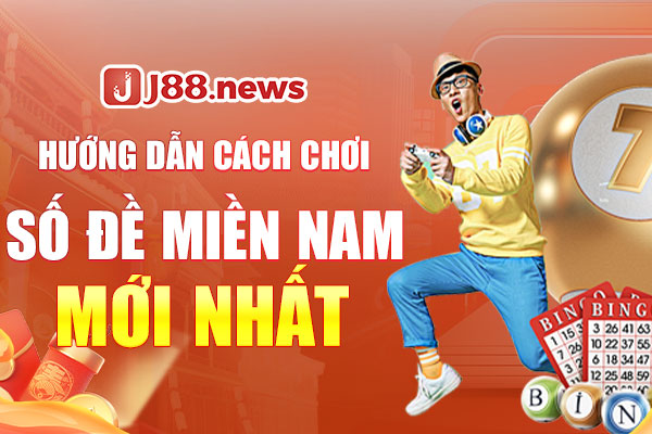 Hướng dẫn cách chơi số đề miền Nam mới nhất Hướng dẫn cách chơi số đề miền Nam mới nhất