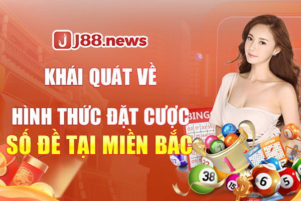 Khái quát về hình thức đặt cược số đề tại miền Bắc Khái quát về hình thức đặt cược số đề tại miền Bắc