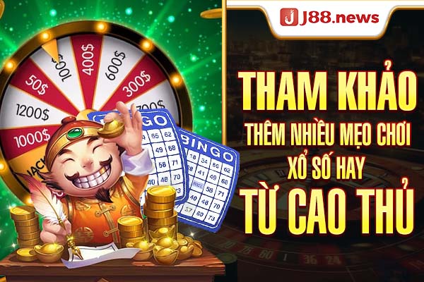 Tham khảo thêm nhiều mẹo chơi xổ số hay từ cao thủ Tham khảo thêm nhiều mẹo chơi xổ số hay từ cao thủ