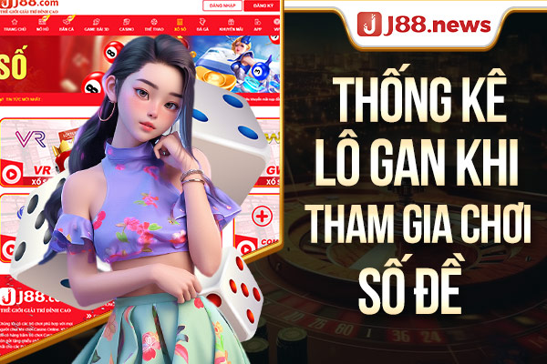 Thống kê lô gan khi tham gia chơi số đề Thống kê lô gan khi tham gia chơi số đề